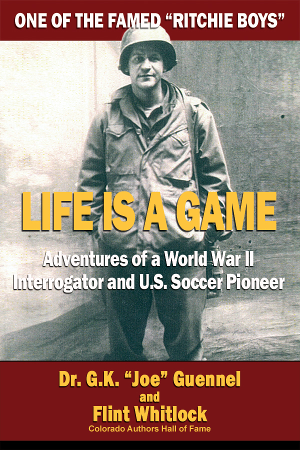 Life is a Game – Adventures of a World War II Interrogator and U.S. Soccer  Pioneer – Cable Publishing